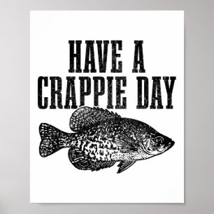 Poster Tenha Um Dia Crappie Engraçado Pesca de Crappie Pe
