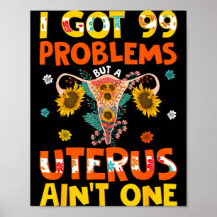 Poster Tenho 99 problemas mas útero não é um histerectomi