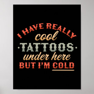 Poster Tenho Tatuagens Muito Legal Aqui, Mas Estou Frio