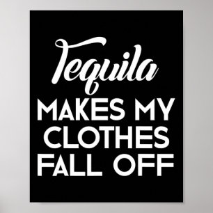 Poster Tequila Faz Com Que Minhas Roupas Caiam Pás De Teq