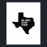 Poster Texas: Sem Ódio No Meu Estado<br><div class="desc">Design e Roupa da http://www.LGBTshirts.com Procurar mais de 10.000 lésbicas,  Gay,  bissexuais,  transexuais,  culturais,  humores e orgulhos,  incluindo T-shirts,  Tanques,  Hoodies,  Stickers,  Buttons,  Mogas,  Posters,  Chapéus,  Cartões e Magnetos. Compre agora e encontre-nos em: A WEB: http://www.LGBTshirts.com FACEBOOK: http://www.facebook.com/glbtshirts TWITTER: http://www.twitter.com/glbtshirts</div>