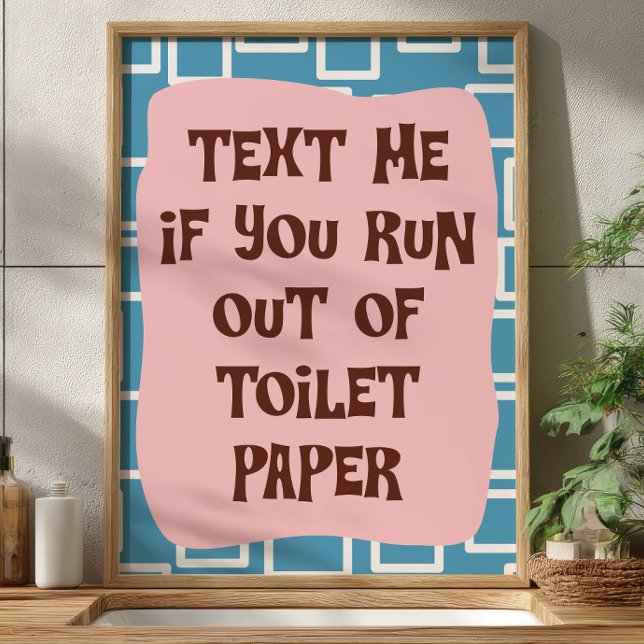 Poster Text Me If You Run Out Of Toilet Paper Bathroom (Criador carregado)