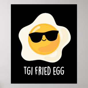 Poster TGI Fried Egg Funny Comida Pun Dark BG