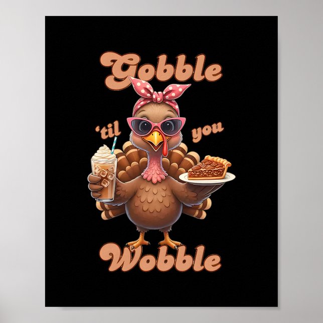 Poster Thanksgiving Gobble til You Wobble Turkey Funny Fa (Frente)
