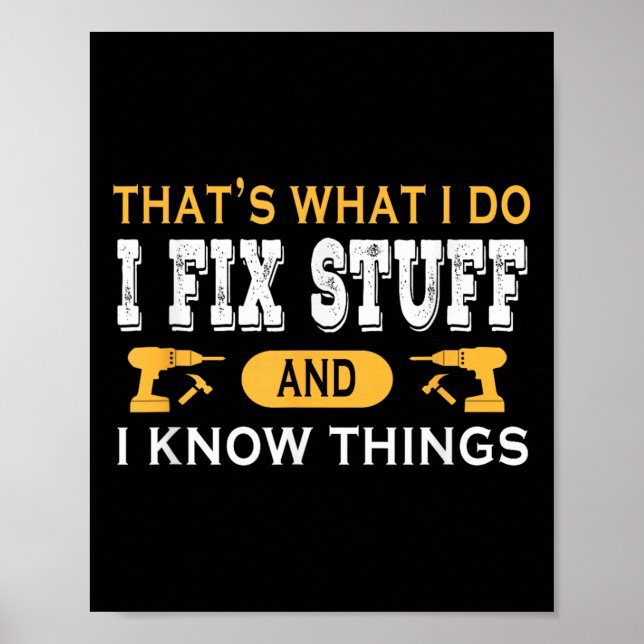 Poster That's What I Do I Fix Stuff And I Know Things  (Frente)