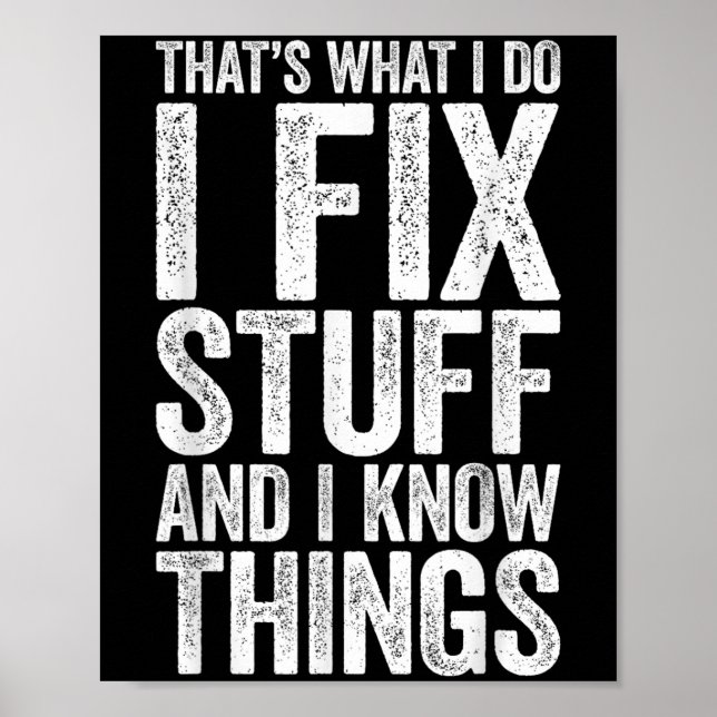 Poster That's What I Do I Fix Stuff And I Know Things Shi (Frente)