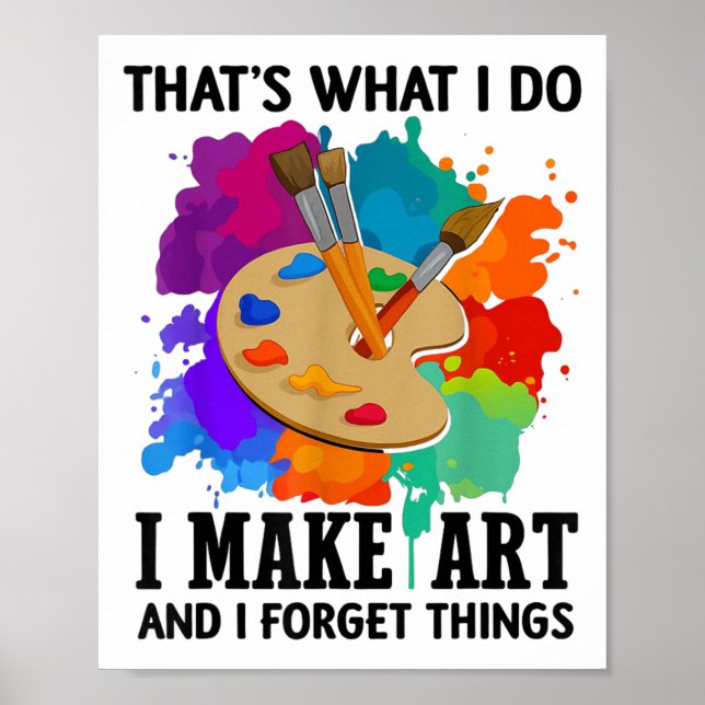Poster That's What I Do I Make Art And I Forget Things Ar (Frente)
