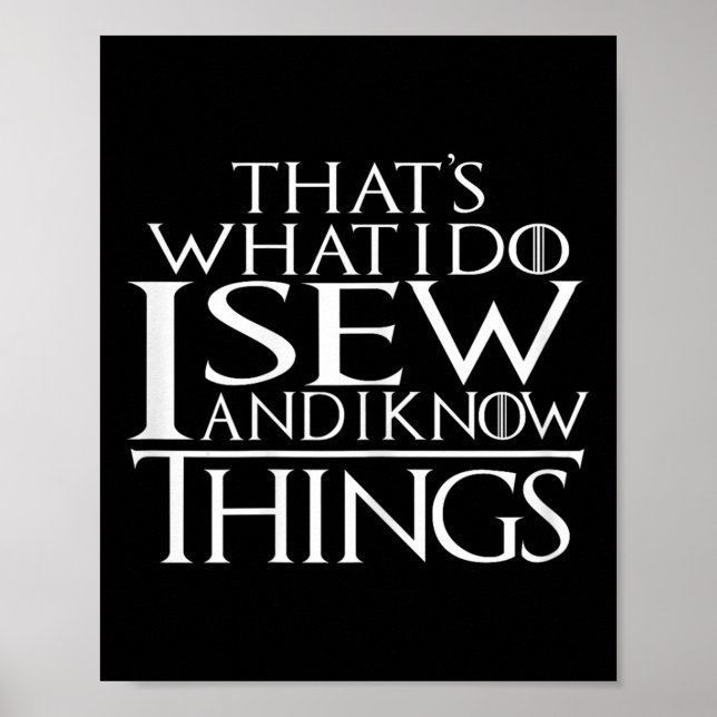 Poster That's What I Do I Sew And I Know Things Sewing Qu (Frente)