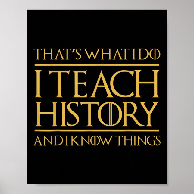 Poster That's What I Do I Teach History And I Know Things (Frente)