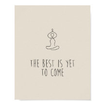 The Best is yet to come