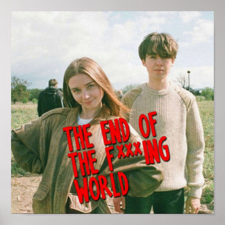 Poster The End Of The Fxxxing World