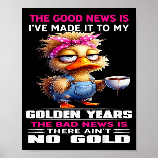 Poster The Good New Is I've Made It To My Golden Years Th (Frente)