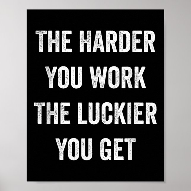 Poster The Harder You Work The Luckier You Get Motivation (Frente)
