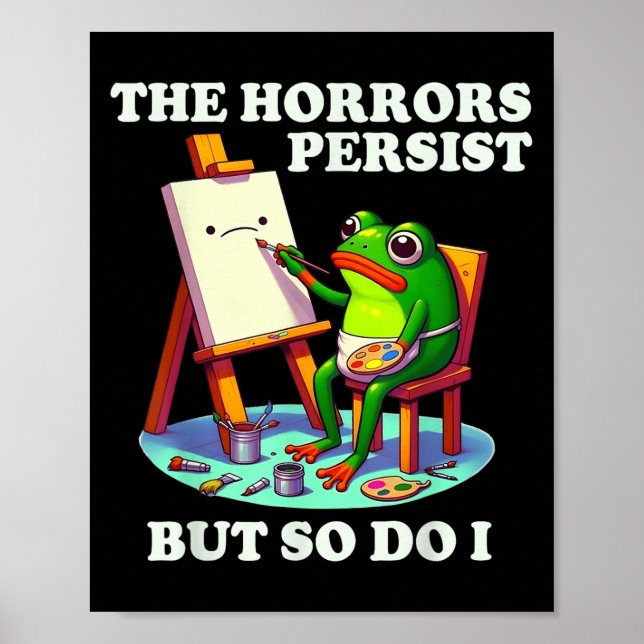 Poster The Horrors Persist But So Do I Frog  (Frente)