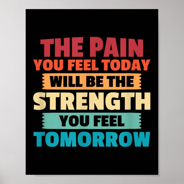 Poster The Pain You Feel Today Is Tomorrows Strength Moti (Frente)