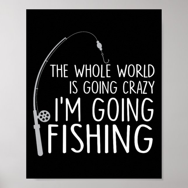 Poster The Whole World Is Going Crazy - I'm Going Fishing (Frente)