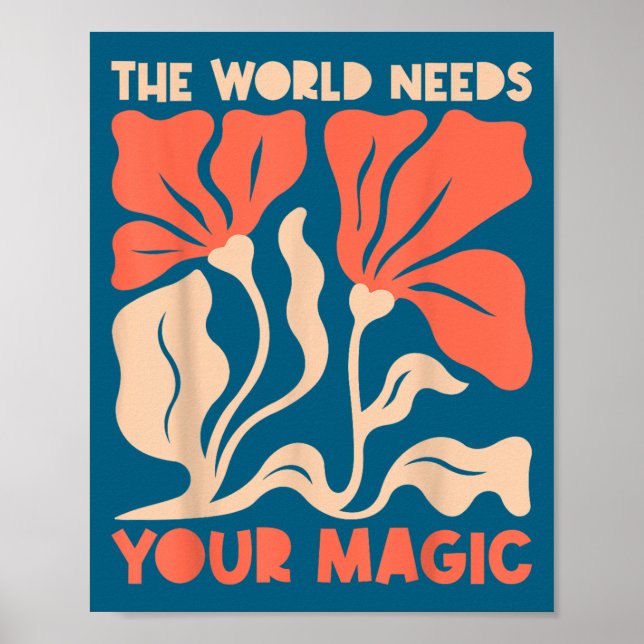 Poster The World Needs Your Magic Retro Floral Sitive Mot (Frente)