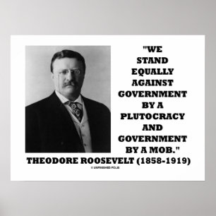 Poster Theodore Roosevelt Stand Governo Plutocracy Mob
