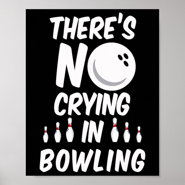 Poster There's No Crying In Bowling - Funny Bowling T Shi (Frente)