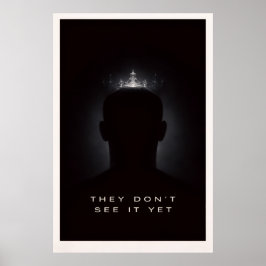 Poster They Don’t See It Yet - Motivational Silent Power