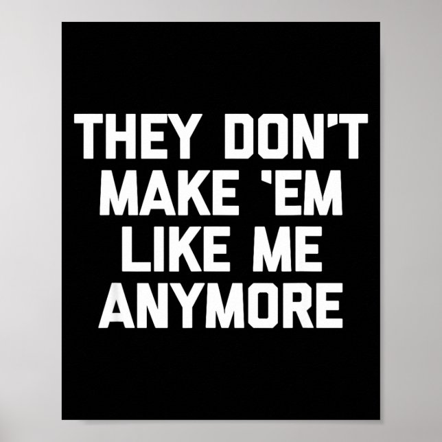 Poster They Don't Make em Like Me Anymore - Funny Saying  (Frente)