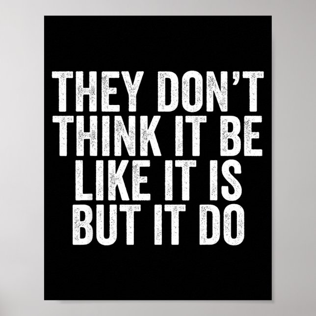 Poster They Don't Think It Be Like It Is But It Do  (Frente)
