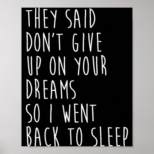 Poster They Said Dont Give Up On Your Dreams So I Went Ba (Frente)
