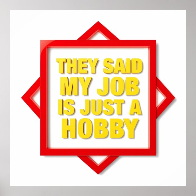Poster They Said My Job Is Just A Hobby (Frente)
