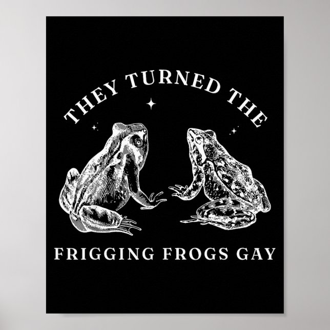 Poster They Turned The Friggin' Frogs Gay Funny Frog Lgbt (Frente)