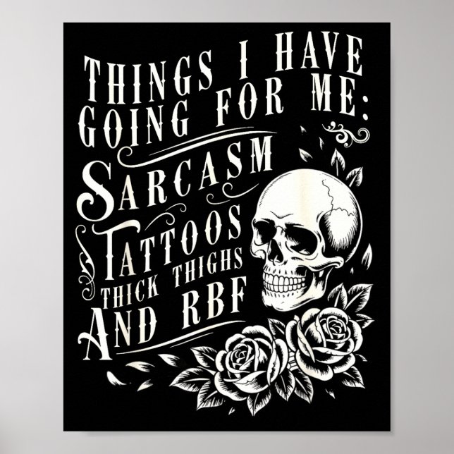 Poster Things I Have Going For Me Sarcasm Tattoo Thick Th (Frente)