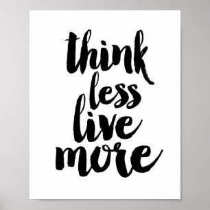 Poster Think less live more