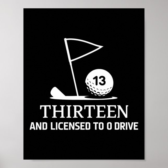 Poster Thirteen And Licensed To Drive Funny 13th Birthday (Frente)