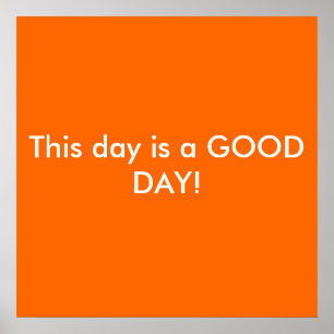 Poster This day is a GOOD DAY!
