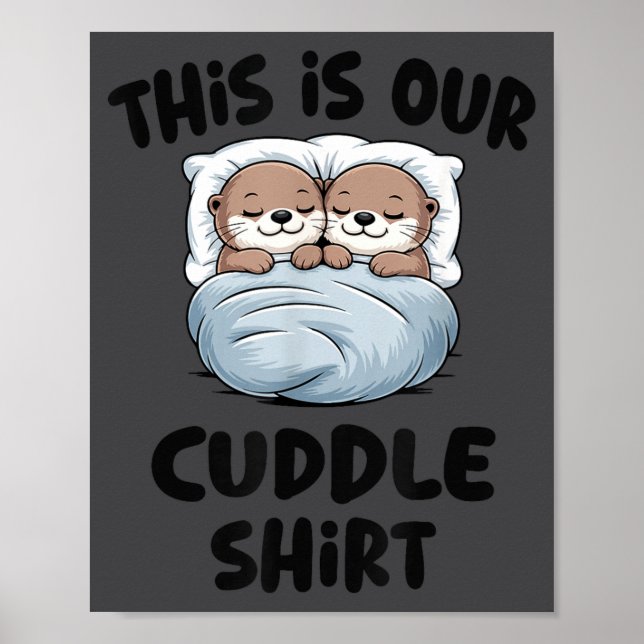 Poster This Is Our Cuddle Shirt Otter Couple Cute  (Frente)