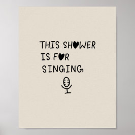 Poster This Shower Is for Singing