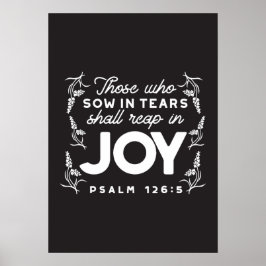 Poster Those Who Sow in Tears Shall Reap in Joy Quotes