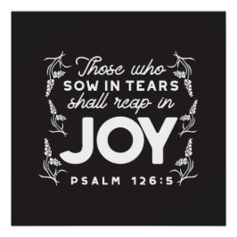 Pôster Those Who Sow in Tears Shall Reap in Joy Quotes
