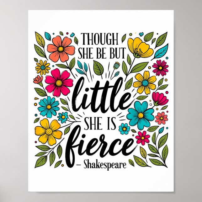 Poster Though She Be But Little She Is Fierce Quote Flora (Frente)