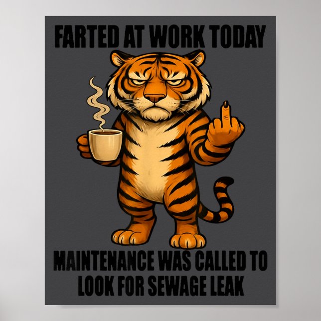 Poster Tiger Farted At Work Today Maintenance Was Called  (Frente)