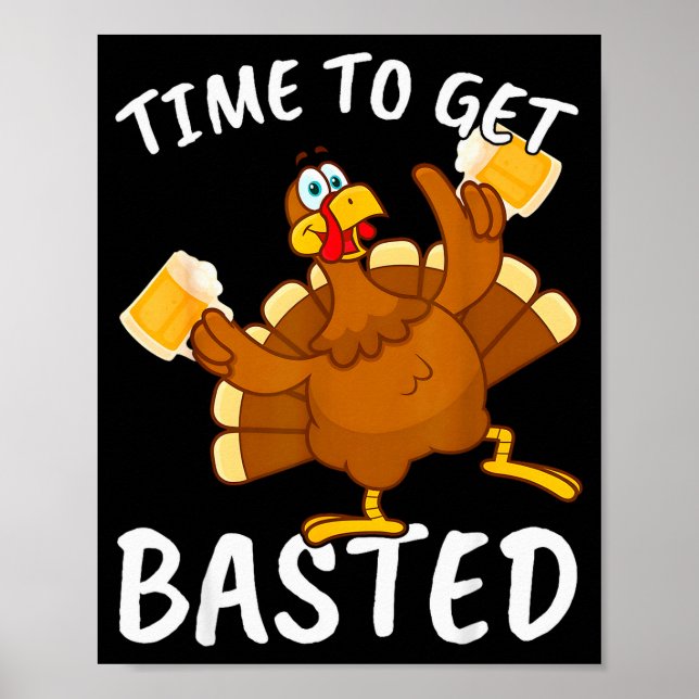 Poster Time To Get Basted Funny Beer Thanksgiving Turkey  (Frente)