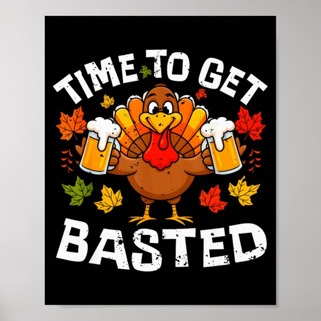 Poster Time To Get Basted Funny Beer Thanksgiving Turkey  (Frente)