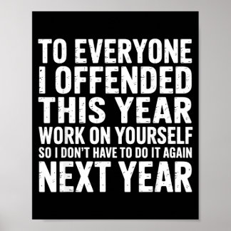 Poster To Everyone I Offended This Year Work On Yourself