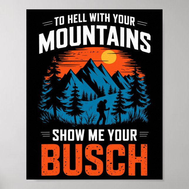 Poster To Hell With Your Mountains Show Me Your Busch Hik (Frente)