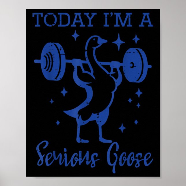 Poster Today Im Serious Goose Barbell Gym Workout Men Wom (Frente)