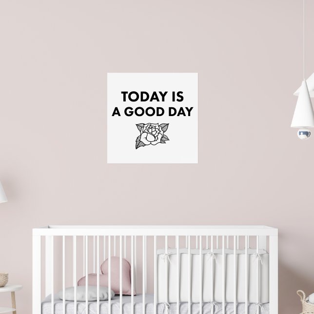 Poster Today is a Good Day. Art Print. (Berçário 2)