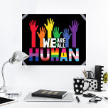 Poster Todos nós somos mãos de arco-íris do orgulho LGBTQ<br><div class="desc">Espalhe alguma igualdade e mostre ao mundo que você é um orgulhoso membro da comunidade LGBTQ com este poster colorido de conscientização do orgulho gay que mostra uma ilustração de mãos coloridas do arco-íris com a citação "Somos todos humanos".</div>