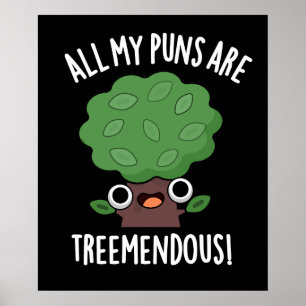 Poster Todos Os Meus Puns São Árvores Tremendas, Arrancas