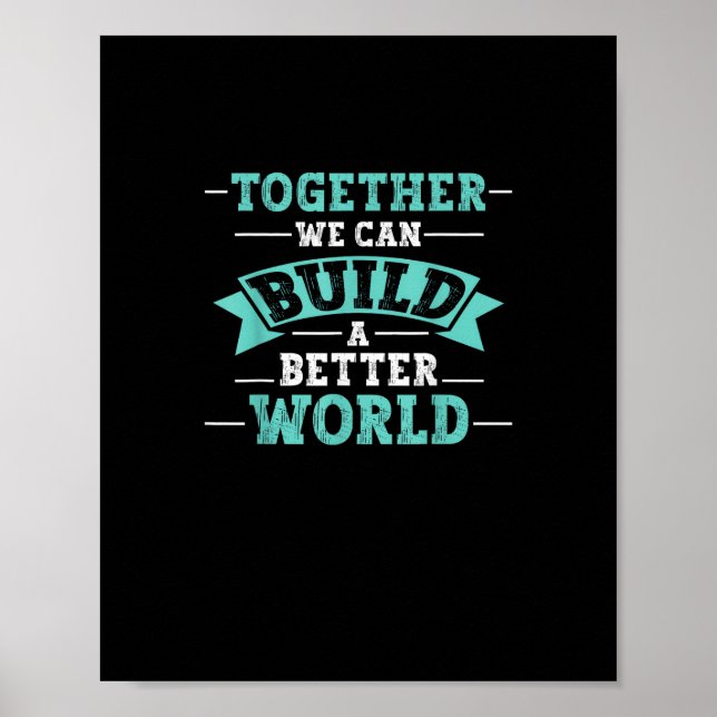 Poster Together We Can Build A Better World Unity Message (Frente)