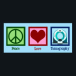 Poster Tomografia do Amor pela Paz Tomógrafo<br><div class="desc">Tomografia do Amor pela Paz. Um presente fofo de tomógrafo para um técnico ou tecnólogo de tomografia computadorizada que trabalha em imagens com um tomógrafo.</div>