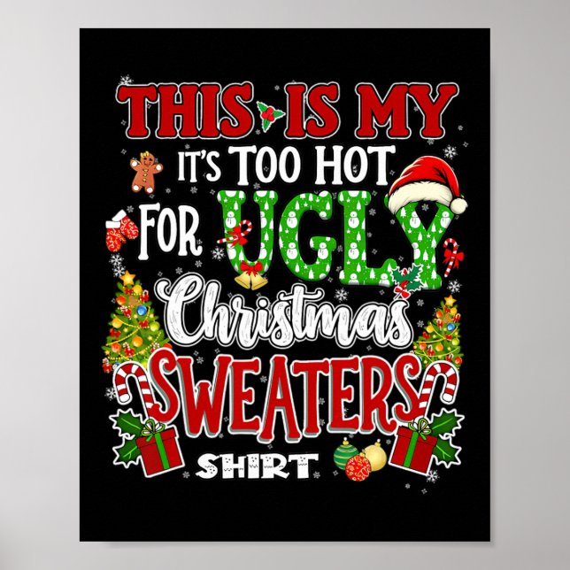 Poster Too Hot Ugly Christmas Sweaters Funny Xmas Men Wom (Frente)
